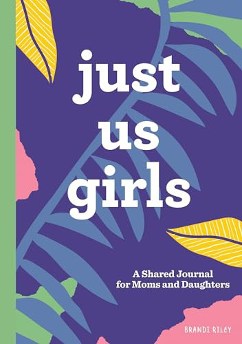 Just Us Girls (A Shared Journal for Moms and Daughters) - 9781641527583 by Brandi Riley