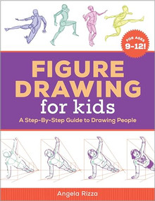Figure Drawing for Kids (A Step-By-Step Guide to Drawing People) by Angela Rizza, 9781641527712
