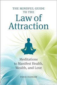 The Mindful Guide to the Law of Attraction (Meditations to Manifest Health, Wealth, and Love) by Paige Oldham, 9781641528351