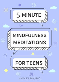 5-Minute Mindfulness Meditations for Teens by Nicole Libin PhD, 9781641528375
