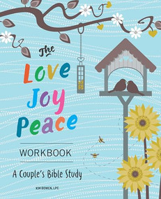 The Love, Joy, Peace Workbook (A Couple's Bible Study) by Kim Bowen, 9781641528443