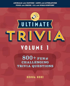 Ultimate Trivia, Volume 1 (800 + Fun and Challenging Trivia Questions) by Donna Hoke, 9781641528610
