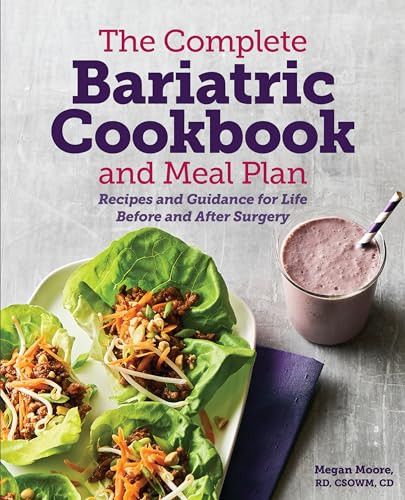 The Complete Bariatric Cookbook and Meal Plan (Recipes and Guidance for Life Before and After Surgery) by Megan Moore RD, 9781641528764