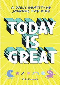 Today Is Great! (A Daily Gratitude Journal for Kids) - 9781641528825 by Vicky Perreault