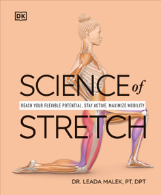 Science of Stretch (Reach Your Flexible Potential, Stay Active, Maximize Mobility) by Dr. Leada Malek, 9780744084474