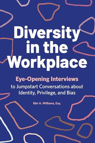 Diversity in the Workplace (Eye-Opening Interviews to Jumpstart Conversations about Identity, Privilege, and Bias) by Bärí A. Williams, 9781641529044