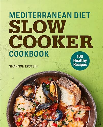 Mediterranean Diet Slow Cooker Cookbook (100 Healthy Recipes) by Shannon Epstein, 9781641529402