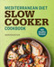 Mediterranean Diet Slow Cooker Cookbook (100 Healthy Recipes) by Shannon Epstein, 9781641529402
