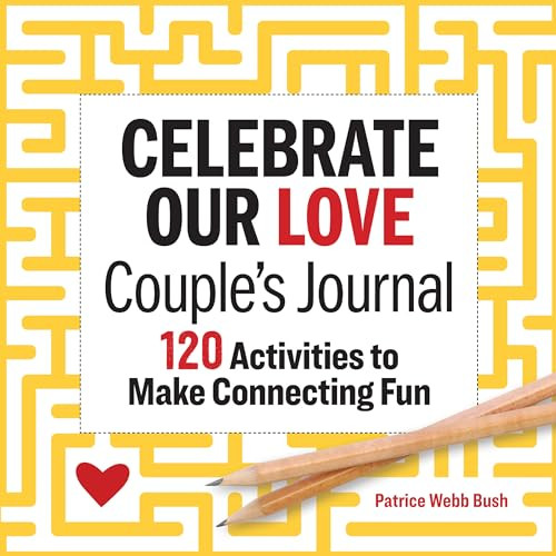 Celebrate Our Love Couple's Journal (120 Activities to Make Connecting Fun) by Patrice Webb Bush, 9781641529662
