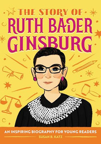 The Story of Ruth Bader Ginsburg (An Inspiring Biography for Young Readers) - 9781646110117 by Susan B. Katz, 9781646110117