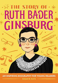 The Story of Ruth Bader Ginsburg (An Inspiring Biography for Young Readers) - 9781646110117 by Susan B. Katz