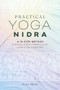 Practical Yoga Nidra (A 10-Step Method to Reduce Stress, Improve Sleep, and Restore Your Spirit) by Scott Moore, 9781646110285