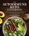 The Autoimmune Keto Cookbook (Heal Your Body with Delicious AIP-Compliant Recipes and Meal Plans) by Karissa Long, Katie Austin LCSW, 9781646110384