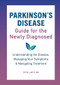 Parkinson's Disease Guide for the Newly Diagnosed (Understanding the Disease, Managing Your Symptoms, and Navigating Treatment) by Peter LeWitt MD, 9781646110445