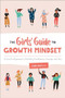 The Girls' Guide to Growth Mindset (A Can-Do Approach to Building Confidence, Courage, and Grit) by Kendra Coates D.ED, 9781646110568