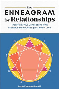 The Enneagram for Relationships (Transform Your Connections with Friends, Family, Colleagues, and in Love) by Ashton Whitmoyer-Ober MA, 9781646110780