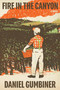 Fire in the Canyon (A Novel) by Daniel Gumbiner, 9781662602429