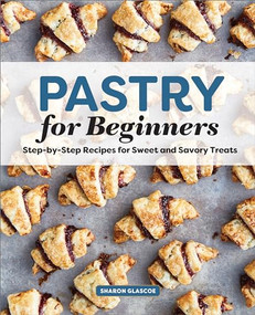 Pastry for Beginners (Step-by-Step Recipes for Sweet and Savory Treats) by Sharon Glascoe, 9781646111411