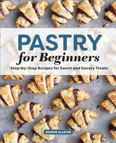 Pastry for Beginners (Step-by-Step Recipes for Sweet and Savory Treats) by Sharon Glascoe, 9781646111411