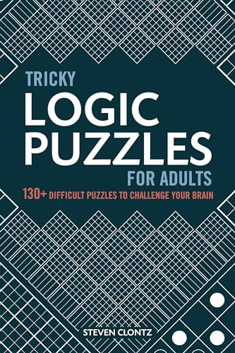 Tricky Logic Puzzles for Adults (130+ Difficult Puzzles to Challenge Your Brain) by Steven Clontz, 9781646111459