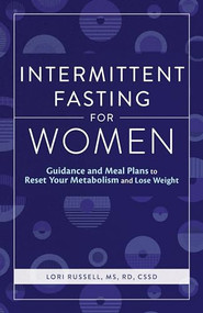 Intermittent Fasting for Women (Guidance and Meals Plans to Reset Your Metabolism and Lose Weight) by Loris Russell MS, RD, CSSD, 9781646111640
