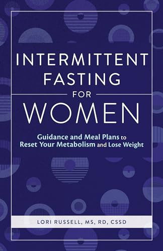 Intermittent Fasting for Women (Guidance and Meals Plans to Reset Your Metabolism and Lose Weight) by Loris Russell MS, RD, CSSD, 9781646111640