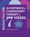 Reclaim Your Life (Acceptance and Commitment Therapy in 7 Weeks) by Carissa Gustafson PsyD, 9781646112470