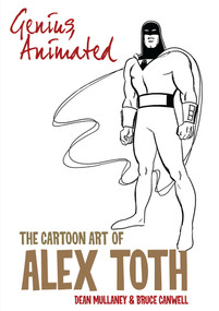 Genius, Animated: The Cartoon Art of Alex Toth by Bruce Canwell, Dean Mullaney, Alex Toth, 9798887240510
