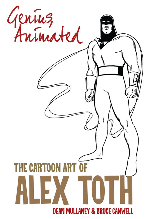 Genius, Animated: The Cartoon Art of Alex Toth by Bruce Canwell, Dean Mullaney, Alex Toth, 9798887240510