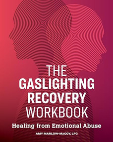 The Gaslighting Recovery Workbook (Healing From Emotional Abuse) by Amy Marlow-MaCoy LPC, 9781646112692