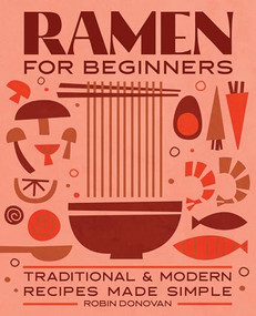 Ramen for Beginners (Traditional and Modern Recipes Made Simple) by Robin Donovan, 9781646112814