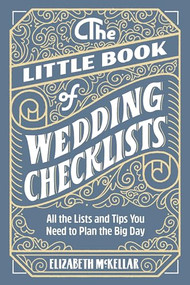 The Little Book of Wedding Checklists (All the Lists and Tips You Need to Plan the Big Day) by Elizabeth McKellar, 9781646113415