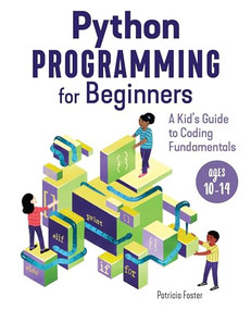 Python Programming for Beginners (A Kid's Guide to Coding Fundamentals) by Patricia Foster, 9781646113880