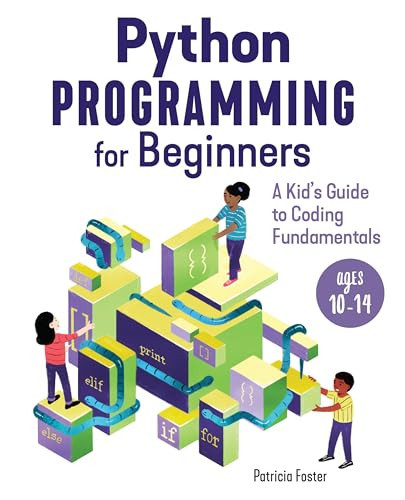 Python Programming for Beginners (A Kid's Guide to Coding Fundamentals) by Patricia Foster, 9781646113880