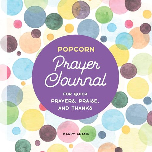 Popcorn Prayer Journal (For Quick Prayers, Praise, and Thanks) by Barry Adams, 9781646114672