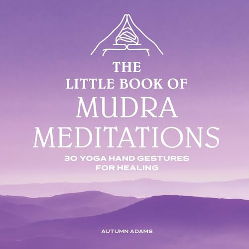 The Little Book of Mudra Meditations (30 Yoga Hand Gestures for Healing) by Autumn Adams, 9781646114900