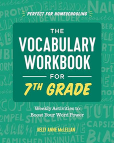 The Vocabulary Workbook for 7th Grade (Weekly Activities to Boost Your Word Power) by Kelly Anne McLellan, 9781646115112