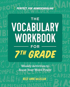 The Vocabulary Workbook for 7th Grade (Weekly Activities to Boost Your Word Power) by Kelly Anne McLellan, 9781646115112