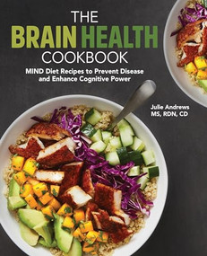 The Brain Health Cookbook (MIND Diet Recipes to Prevent Disease and Enhance Cognitive Power) by Julie Andrews MS, RDN, CD, 9781646115174