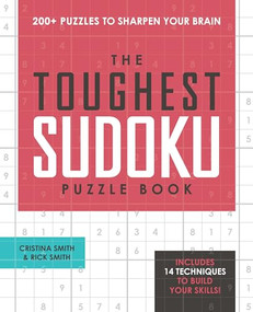The Toughest Sudoku Puzzle Book (200+ Puzzles to Sharpen Your Brain) by Cristina Smith, Rick Smith, 9781646115822