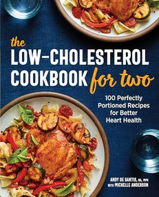 The Low-Cholesterol Cookbook for Two (100 Perfectly Portioned Recipes for Better Heart Health) by Andy De Santis RD, MPH, Michelle Anderson, 9781646115976
