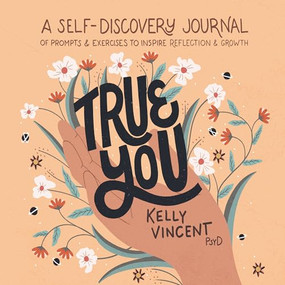 True You (A Self-Discovery Journal of Prompts and Exercises to Inspire Reflection and Growth) - 9781646116331 by Dr. Kelly Vincent, Jacinta Kay, 9781646116331