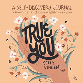True You (A Self-Discovery Journal of Prompts and Exercises to Inspire Reflection and Growth) - 9781646116331 by Dr. Kelly Vincent, Jacinta Kay