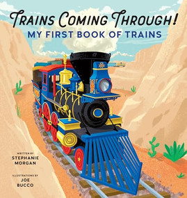 Trains Coming Through! (My First Book of Trains) by Stephanie Morgan, Joe Bucco, 9781646119752