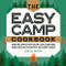 The Easy Camp Cookbook (100 Recipes For Your Car Camping and Backcountry Adventures) by Amelia Mayer, 9781647390303