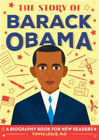 The Story of Barack Obama (An Inspiring Biography for Young Readers) - 9781647391058 by Tonya Leslie PhD, 9781647391058