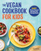 The Vegan Cookbook for Kids (Easy Plant-Based Recipes for Young Chefs) by Barb Musick, 9781647396107