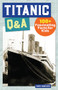 Titanic Q&A (175+ Fascinating Facts for Kids) by Mary Montero, 9781647396800
