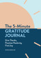 The 5-Minute Gratitude Journal (Give Thanks, Practice Positivity, Find Joy) by Sophia Godkin PhD, 9781647397197