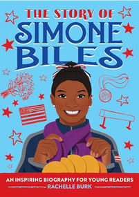 The Story of Simone Biles (An Inspiring Biography for Young Readers) - 9781647397753 by Rachelle Burk